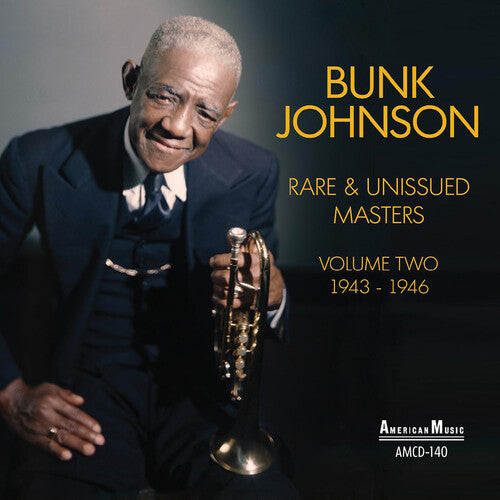 Bunk Johnson Rare & Unissued Masters Volume Two - CD Album
