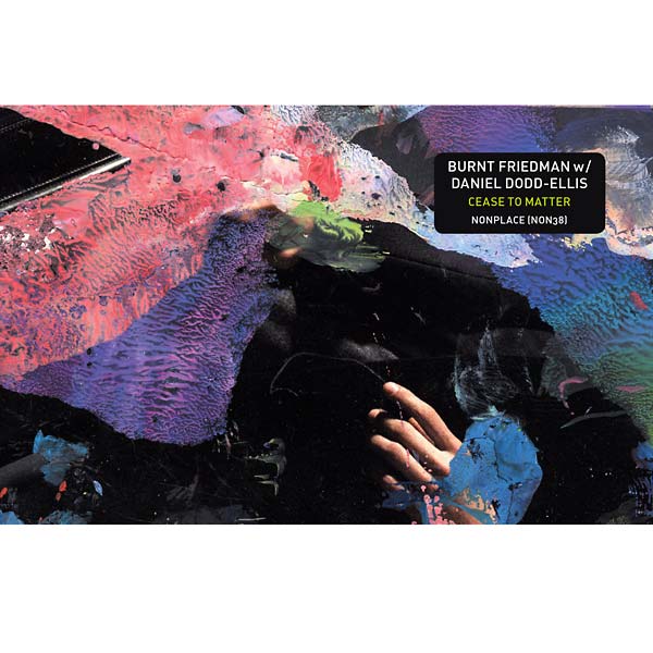 BURNT FRIEDMAN & DANIEL DODD-ELLIS Cease to Matter