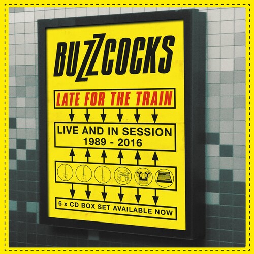 Buzzcocks Late For The Train: Live & In Session 1989-2016 - 6-Disc CD Album