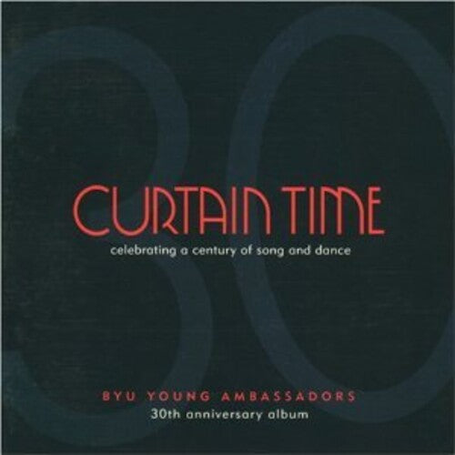 Byu Young Ambassadors Curtain Time: Celebrating a Century of Song & - CD Album