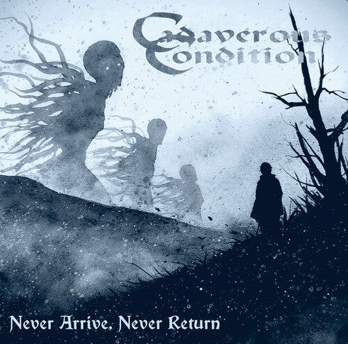 Cadaverous Condition Never Arrive, Never Return - CD Album