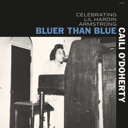 Caili O'Doherty Bluer Than Blue: Celebrating Lil Hardin Armstrong - Record Album - Vinyl LP