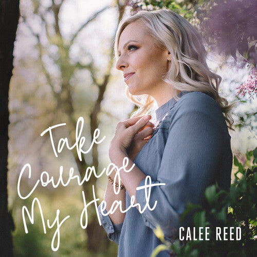 Calee Reed Take Courage My Heart - CD Album