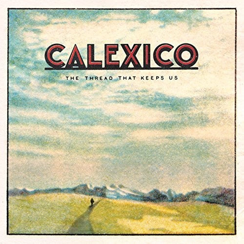 Calexico Thread That Keeps Us - Record Album - Vinyl LP