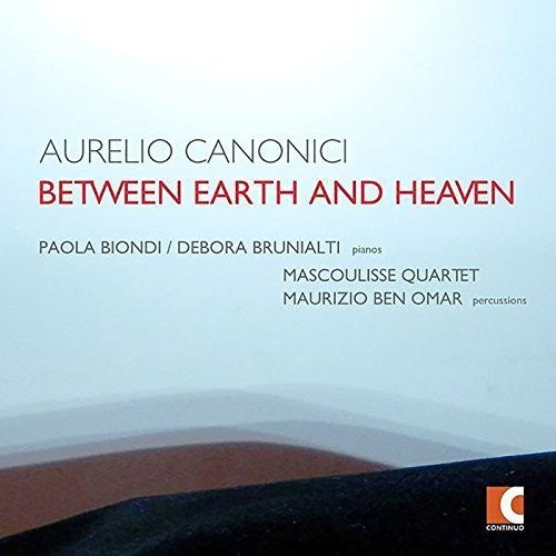 Canonici / Biondi / Brunialti / Omar / Mascoulisse Aurelio Canonici: Between Earth & Heaven - CD Album