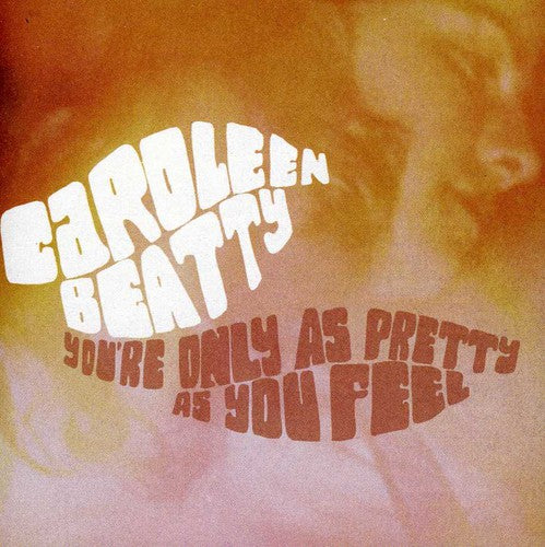 Caroleen Beatty You're Only As Pretty As You Feel - CD Album