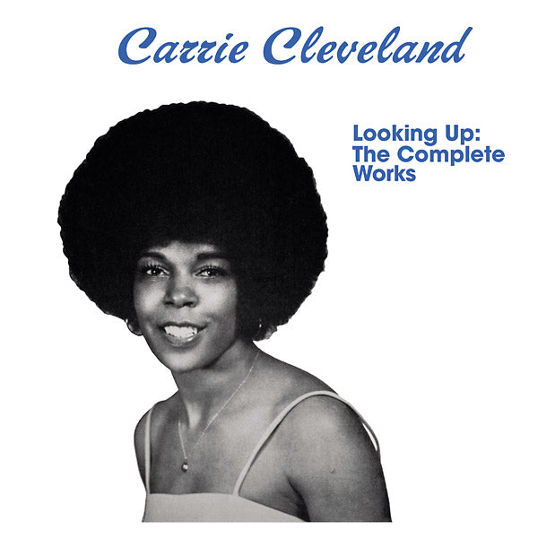 CARRIE CLEVELAND Looking Up: The Complete Works