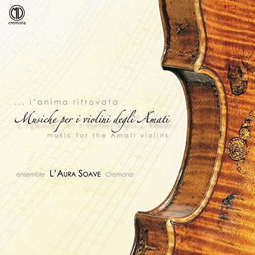 Carubelli / Cazzati / Ingegneri / Ensemble L'Aura L'anima ritrovata, Musica per il violini degli Amati - CD Album