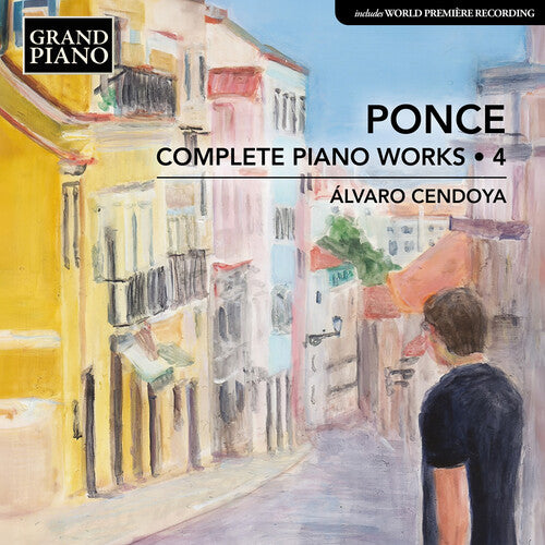 Cendoya, Alvaro Ponce: Complete Piano Works, Vol. 4 - CD Album