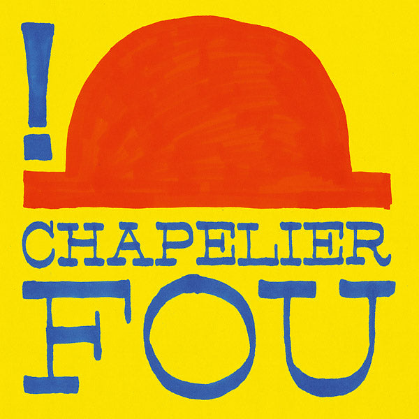 CHAPELIER FOU !
