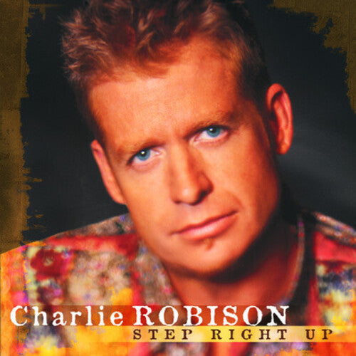 Charlie Robison Step Right Up - CD Album