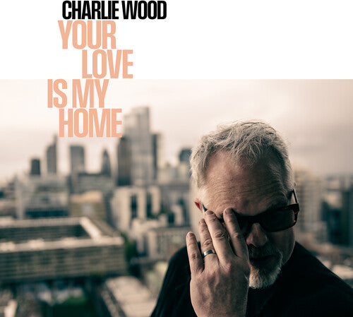 Charlie Wood Your Love Is My Home - Record Album - Vinyl LP