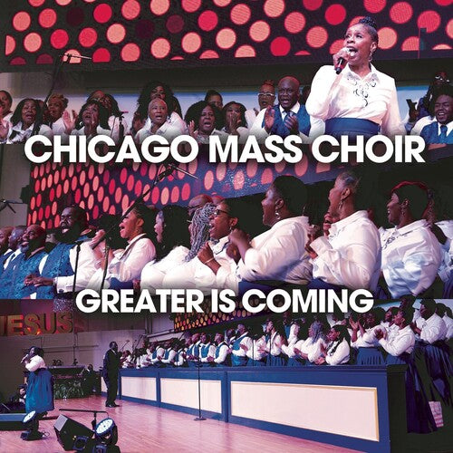 Chicago Mass Choir Greater Is Coming - CD Album