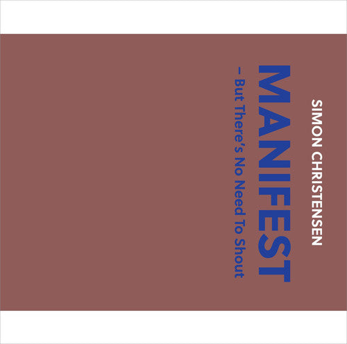 Christensen / Pihl / Madsen / Fred / Olsson Simon Christensen: Manifest - But There's No Need To Shout - CD Album