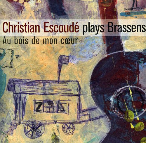 Christian Escoude Joue Brassens: Au Bois de Mon Coeur - CD Album