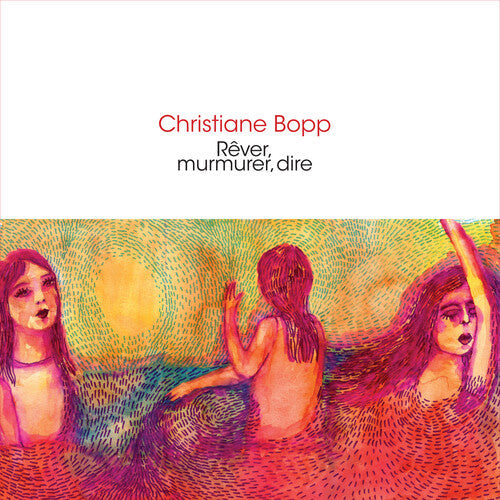 Christiane Bopp Rever, Murmurer, Dire