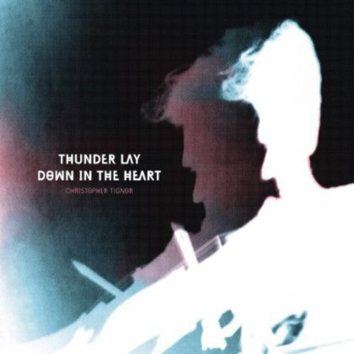 CHRISTOPHER TIGNOR Thunder Lay Down in the Heart - Record Album - Vinyl LP