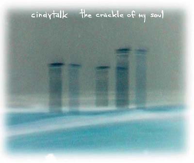 Cindytalk The Crackle Of My Soul