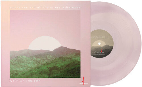 City of the Sun To the Sun and All the Cities in Between - Record Album - Vinyl LP