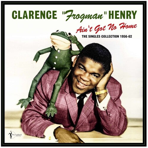 Clarence Henry Frogman Ain't Got No Home: The Singles Collection 1956-62 - Record Album - Vinyl LP