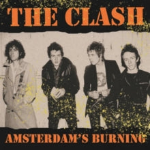 Clash Amsterdam'S Burning: Live At The Jaap Edenhall. Amsterdam. May 10Th 1981 [Import]