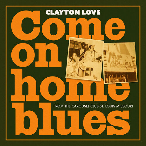 Clayton Love Come on Home Blues: from the Carousel Club St. Louis Missouri - CD Album