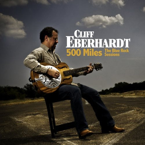 Cliff Eberhardt 500 Miles: The Blue Rock Sessions - CD Album