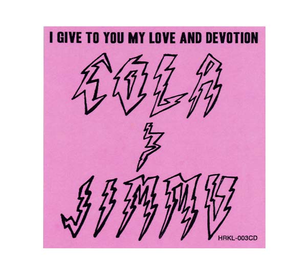 COLA & JIMMU I Give to You My Love and Devotion