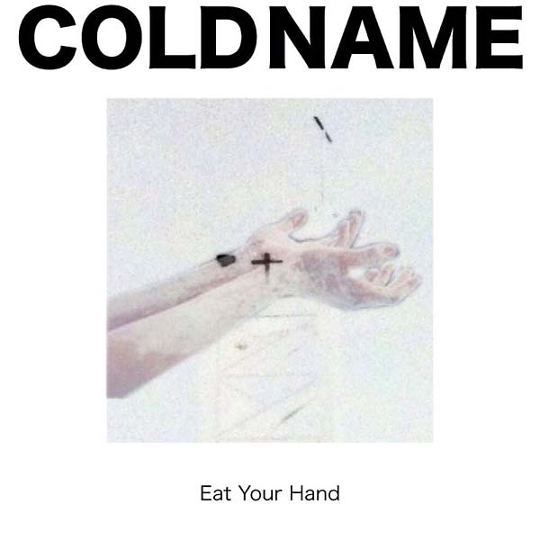 COLD NAME Eat Your Hand