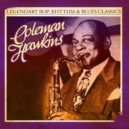 Coleman Hawkins Legendary Bop Rhythm & Blues Classics - CD Album