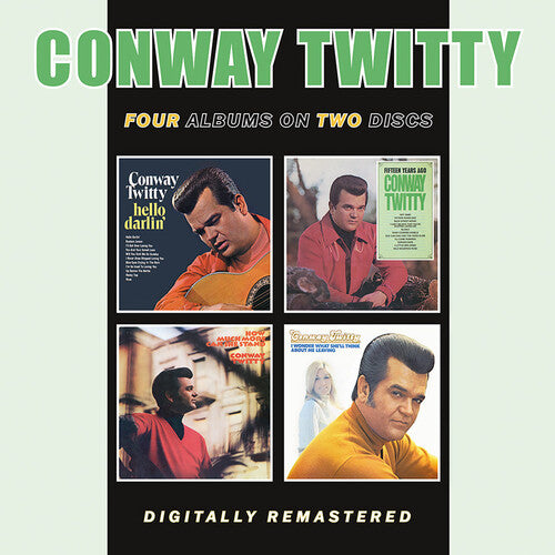 Conway Twitty Hello Darlin' / Fifteen Years Ago / How Much More Can She Take / I Wonder What She'Ll Think About Me Leaving - 2-Disc CD Album