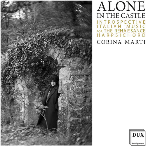 Corina Marti Alone in the Castle - Introspective Italian Music for the Renaissance Harpsichord - CD Album