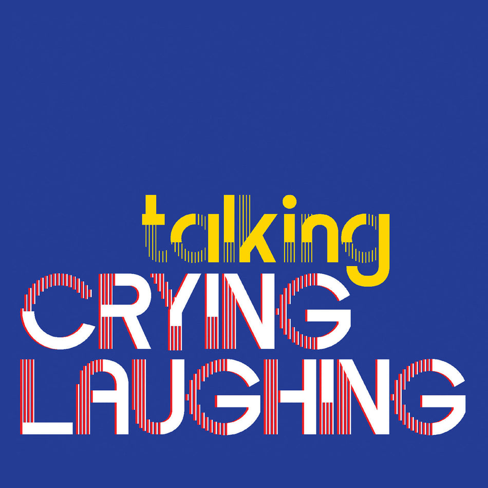 Crying Laughing Talking
