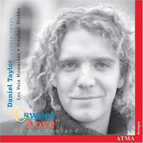 Daniel Taylor O Sweet Love: Songs of Byrd & Dowland - CD Album