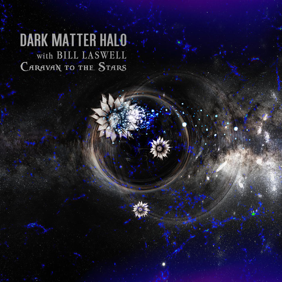 Dark Matter Halo with Bill Laswell Caravan to the Stars