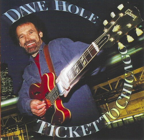 Dave Hole Ticket to Chicago - CD Album