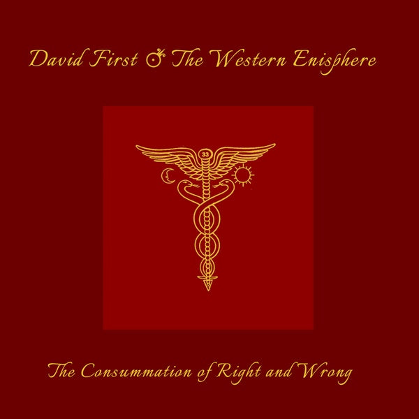 DAVID FIRST & THE WESTERN ENISPHERE The Consummation of Right and Wrong