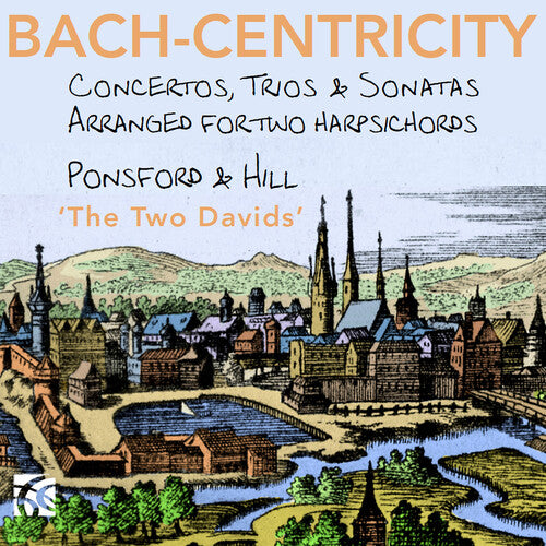 David Ponsford Bach-Centricity - Concertos, Trios & Sonatas arranged for 2 harpsichords by David Ponsford - CD Album