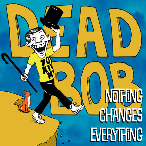 Dead Bob Nothing Changes Everything - Record Album - Vinyl LP