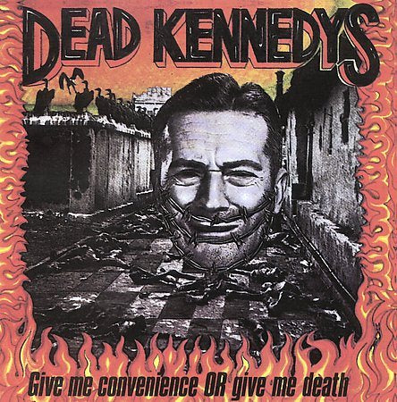 Dead Kennedys Give Me Convenience or Give Me Death