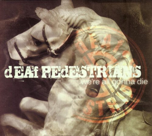 Deaf Pedestrians We're All Gonna Die - CD Album