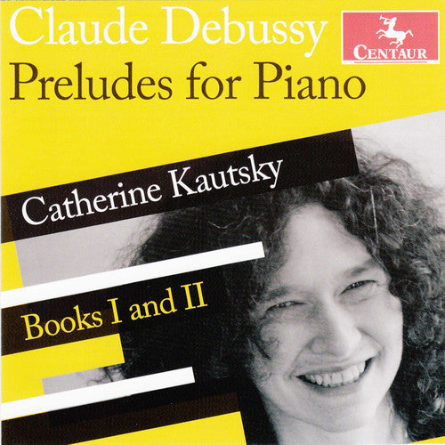 Debussy / Catherine Kautsky Preludes Books One & Two - CD Album