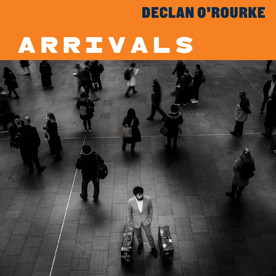 Declan O'Rourke Arrivals (DELUXE EDITION)