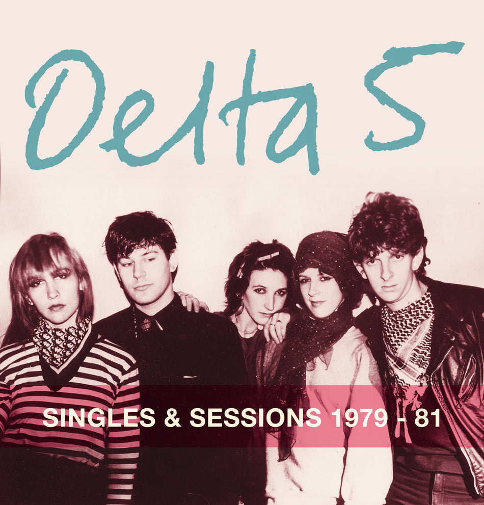 Delta 5 Singles and Sessions 1979-1981