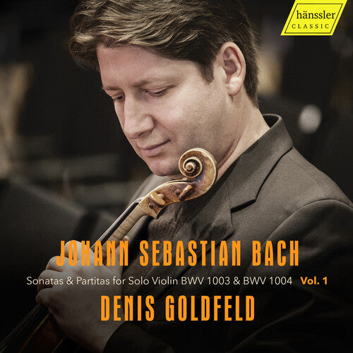 Denis Goldfeld J.S. Bach: Sonatas & Partitas for Solo Violin, BWV 1003 & BWV 1004, Vol.1 - CD Album