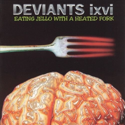 Deviants Ixvi Eating Jello With A Heated Fork - CD Album