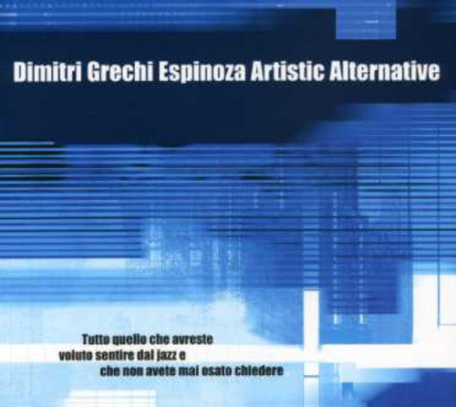 Dimitri Espinoza Grechi Art. Altern Tutto Quello Che Avreste Voluto Sentire Dal Jazz E Che Non Avete MaiOsato Chiedere - CD Album