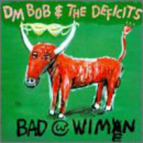 DM Bob & The Deficits Bad with Wimen - Record Album - Vinyl LP