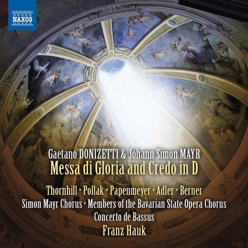 Donizetti / Thornhill / Pollak Gaetano Donizetti & Johann Simon Mayr: Messa di Gloria and Credo in D - CD Album