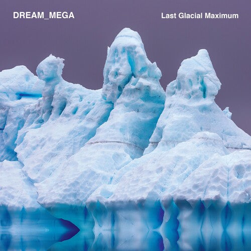 DREAM_MEGA Last Glacial Maximum - Record Album - Vinyl LP